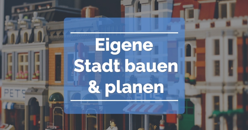 Eigene Lego Stadt bauen & planen